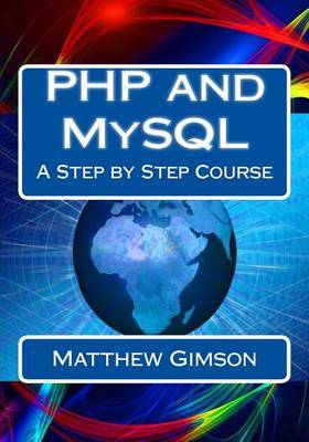 PHP and MySQL: A Step by Step Course by Matthew Gimson image