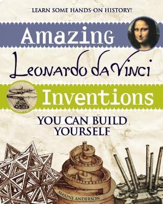 Amazing Leonardo da Vinci Inventions by Maxine Anderson