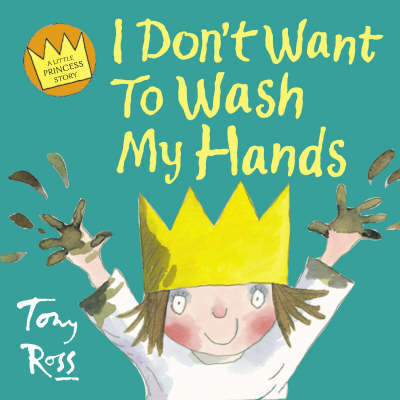 I Don't Want to Wash My Hands on Paperback by Tony Ross