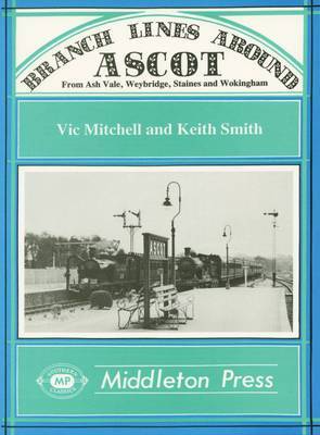 Branch Lines Around Ascot on Hardback by Vic Mitchell