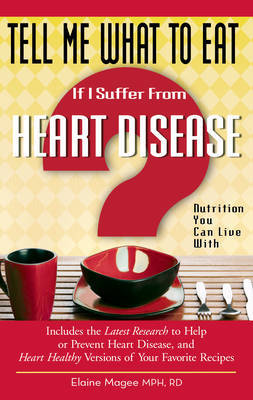 Tell Me What to Eat If I Suffer from Heart Disease by Elaine Magee image