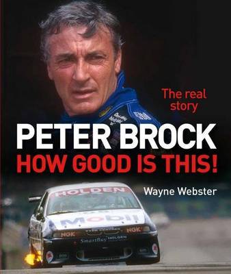 Peter Brock: How Good is This! on Paperback by Wayne Webster