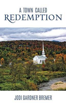 A Town Called Redemption by Jodi Gardner Bremer