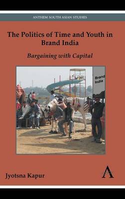 The Politics of Time and Youth in Brand India by Jyotsna Kapur image