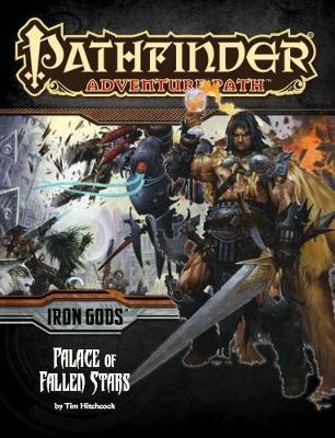 Pathfinder Adventure Path: Iron Gods Part 5 - Palace of Fallen Stars by Tim Hitchcock image
