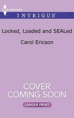 Locked, Loaded and Sealed by Carol Ericson image