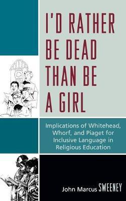 I'd Rather Be Dead Than Be a Girl by John Marcus Sweeney image