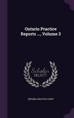 Ontario Practice Reports ..., Volume 3 image