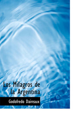 Los Milagros de La Argentina by Godofredo Daireaux image