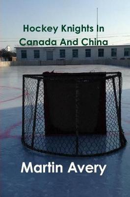 Hockey Knights in Canada and China by Martin Avery image
