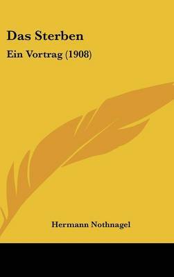 Das Sterben: Ein Vortrag (1908) by Hermann Nothnagel image