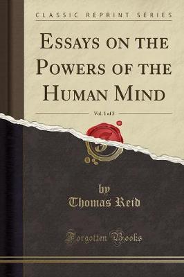 Essays on the Powers of the Human Mind, Vol. 1 of 3 (Classic Reprint) image