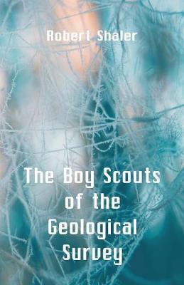 The Boy Scouts of the Geological Survey by Robert Shaler image