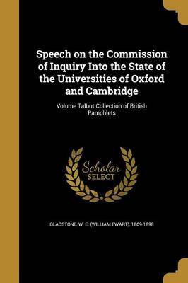 Speech on the Commission of Inquiry Into the State of the Universities of Oxford and Cambridge; Volume Talbot Collection of British Pamphlets on Paperback