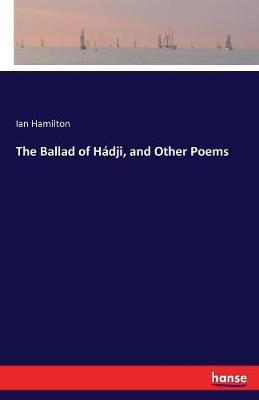 The Ballad of Hádji, and Other Poems by Ian Hamilton