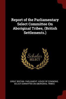 Report of the Parliamentary Select Committee on Aboriginal Tribes, (British Settlements.) image