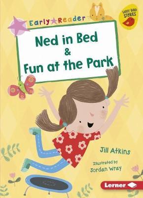 Ned in Bed & Fun at the Park by Jill Atkins image