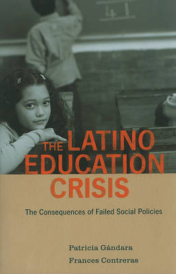 The Latino Education Crisis by Patricia C Gandara image