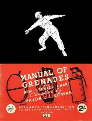 Manual of Grenades and New Grenade Chart by J I Cowan