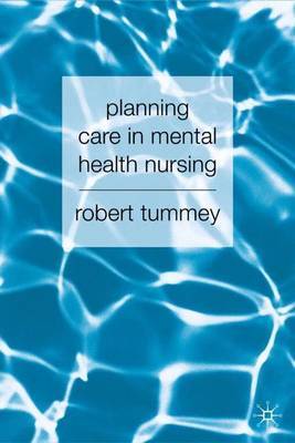 Planning Care in Mental Health Nursing by Robert Tummey image