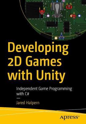 Developing 2D Games with Unity by Jared Halpern image