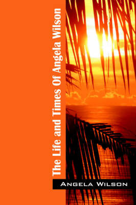 The Life and Times of Angela Wilson by Angela Wilson image