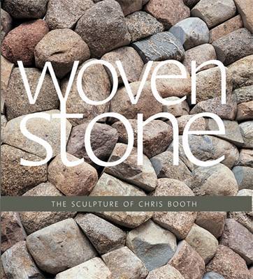 Woven Stone: The Sculpture of Chris Booth on Hardback by Chris Booth