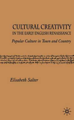 Cultural Creativity in the Early English Renaissance on Hardback by E. Salter