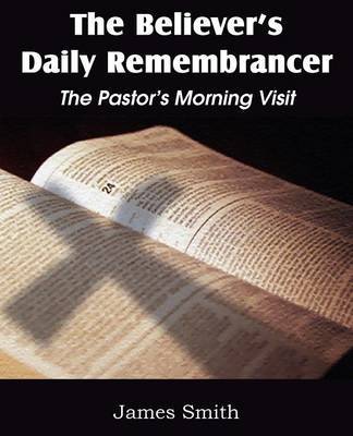 The Believer's Daily Remembrancer by James Smith image