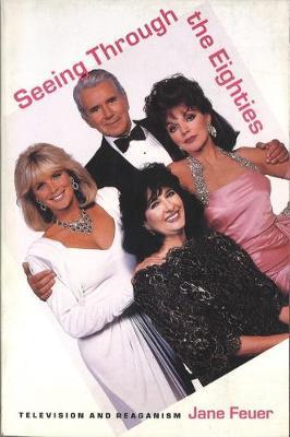 Seeing Through the Eighties: Television and Reaganism by Jane Feuer image
