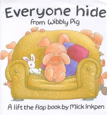 Everyone Hide From Wibbly Pig by Mick Inkpen image