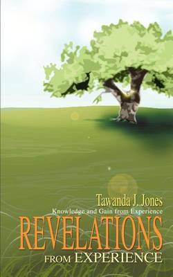 Revelations from Experience: Knowledge and Gain from Experience by Tawanda J. Jones image