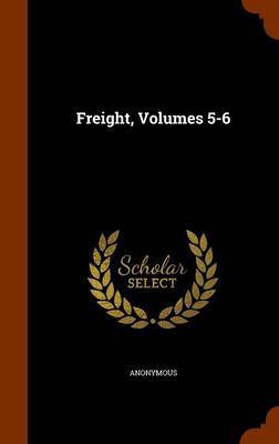 Freight, Volumes 5-6 on Hardback by * Anonymous