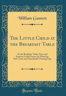 The Little Child at the Breakfast Table by William Gannett image