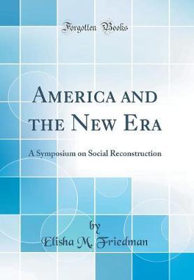 America and the New Era by Elisha Michael Friedman image