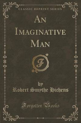 An Imaginative Man (Classic Reprint) by Robert Smythe Hichens image