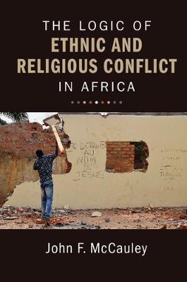 The Logic of Ethnic and Religious Conflict in Africa by John F. McCauley image