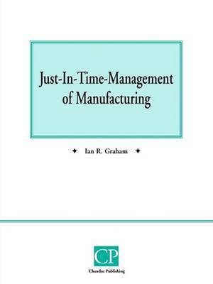 Just In Time Management of Manufacturing by Ian R. Graham image