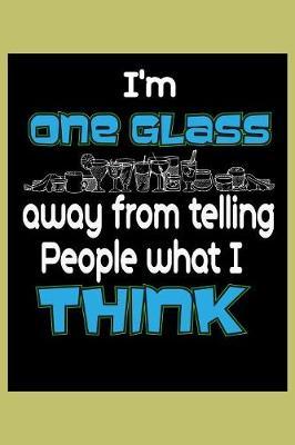 I'M One Glass Away From Telling People What I Think by Books by 3am Shopper image