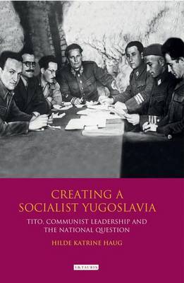 Creating a Socialist Yugoslavia on Hardback by Hilde Katrine Haug