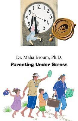 Parenting Under Stress by Ph.D. Dr. Maha Broum image