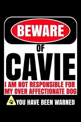 Beware Of Cavie I Am Not Responsible For My Over Affectionate Dog You Have Been Warned image