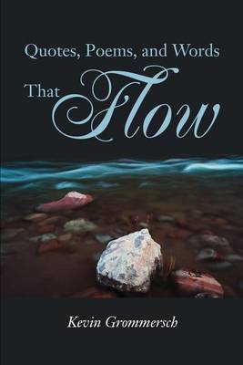 Quotes, Poems, and Words That Flow by Kevin Grommersch image