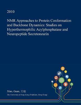 NMR Approaches to Protein Conformation and Backbone Dynamics on Paperback by Xiao Guan