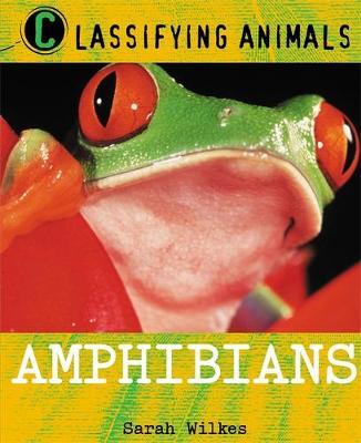 Classifying Animals: Amphibians by Sarah Wilkes image