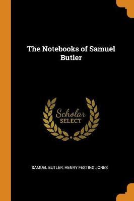 The Notebooks of Samuel Butler by Samuel Butler