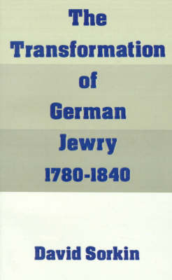 The Transformation of German Jewry, 1780-1840 by David Sorkin image