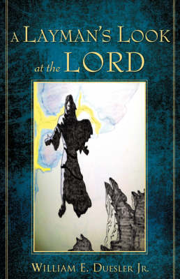 A Layman's Look at the Lord by William E. Duesler Jr. image