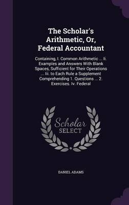 The Scholar's Arithmetic, Or, Federal Accountant image