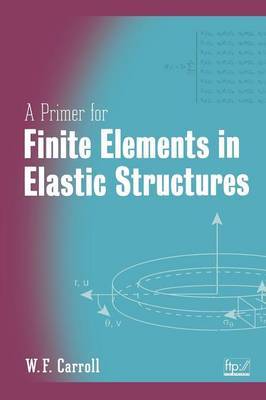 A Primer for Finite Elements in Elastic Structures by W. F. Carroll image